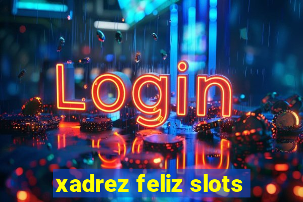 xadrez feliz slots